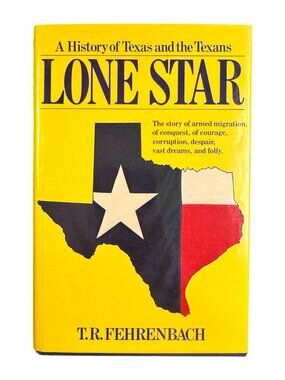 Lonestar : History of Texas and the Texans by T. R. Fehrenbach (1987, Hardcover)